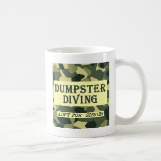 Dumpster Diving Ain't For Sissies Coffee Mug