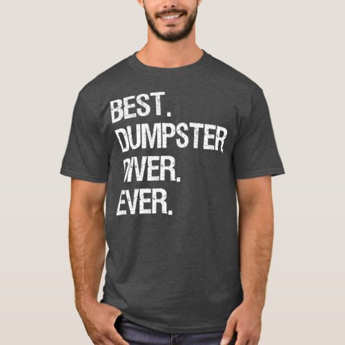 Dumpster Diving Funny  Gift  Best Dumpster Diver T_Shirt