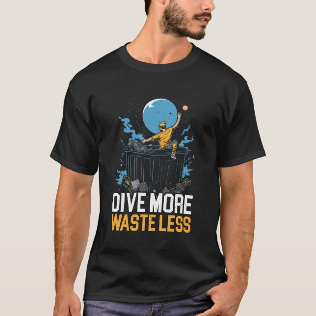 Dumpster Diving Garbage Picker Trash Picking Trash T-Shirt (Front)