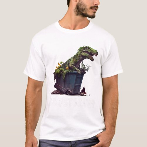 Dumpster Diving Garbage Picker TRex Dinosaur Trash T_Shirt