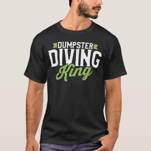 Dumpster Diving King T_Shirt