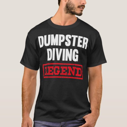 Dumpster Diving Legend Garbage Dive Diver  T_Shirt