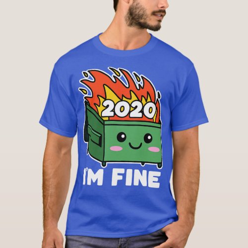 Dumpster Fire 2020 Cute Kawaii Im Fine T_Shirt