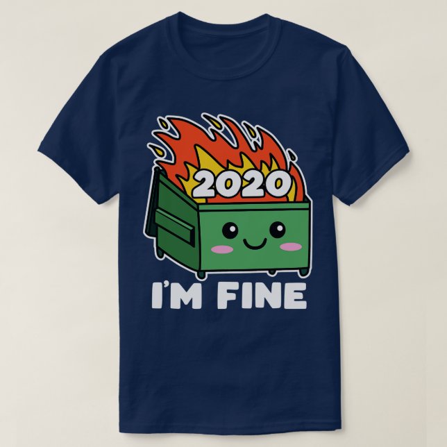 Dumpster Fire 2020 Cute Kawaii Im Fine T-Shirt (Design Front)