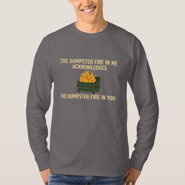 Dumpster Fire Acknowledgement T-Shirt (Front)