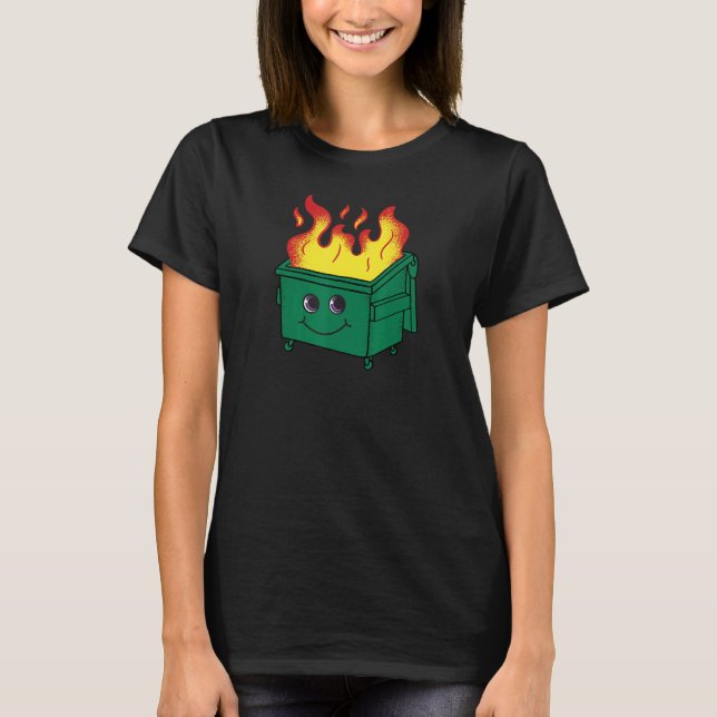 Dumpster Fire Happy Face Smile Face Everything Is  T-Shirt (Front)