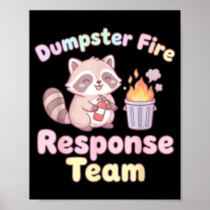 Dumpster Fire Resnse Team Raccoon Kawaii Poster