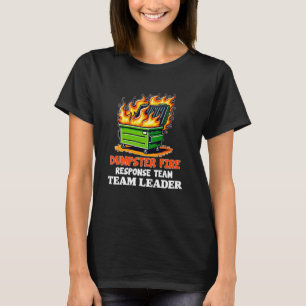 dumpster fire response team leader work Humor Empl T-Shirt