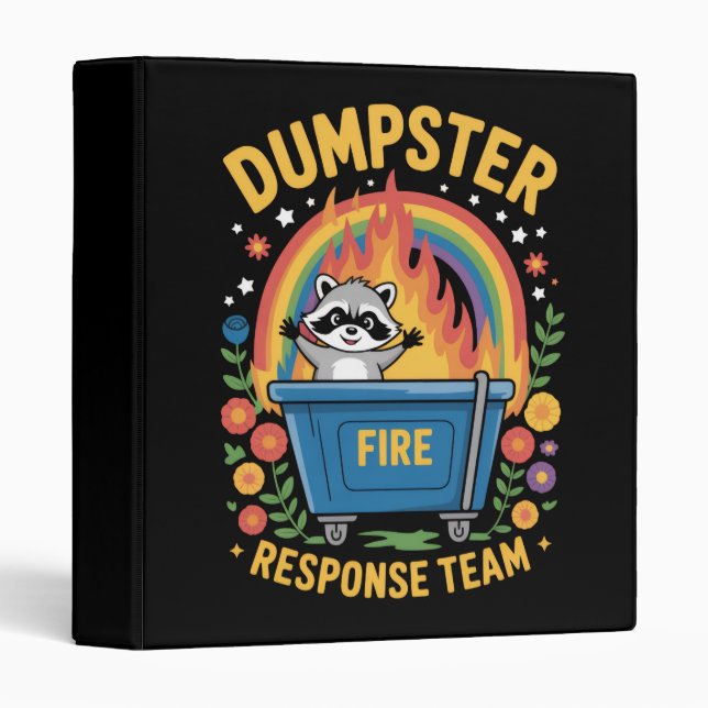 Dumpster Fire Response Team Sarcasm Meme Funny  3 Ring Binder (Front/Spine)