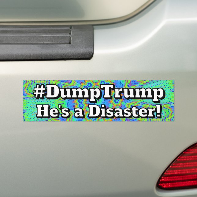 #DumpTrump He's a Disaster! Bumper Sticker (On Car)