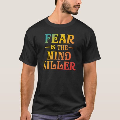 Dune Fear Is The Mind Killer  T_Shirt