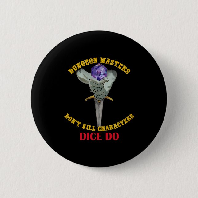 Dungeon Masters Dont Kill Characters Dice Do  Button (Front)