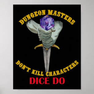 Dungeon Masters Dont Kill Characters Dice Do Poster