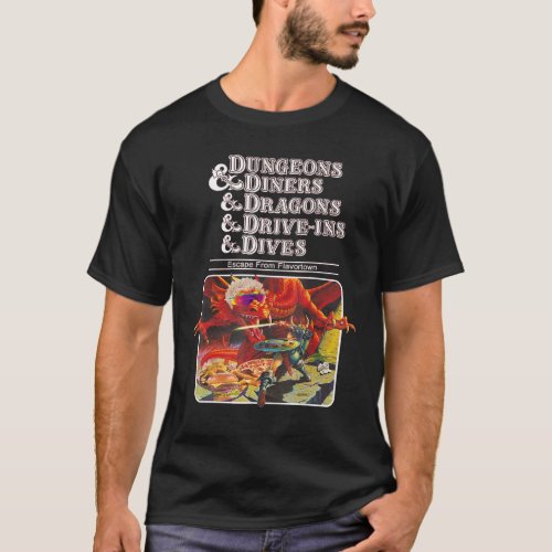 Dungeons  Diners  Dragons  Drive Ins  Dives T_Shirt