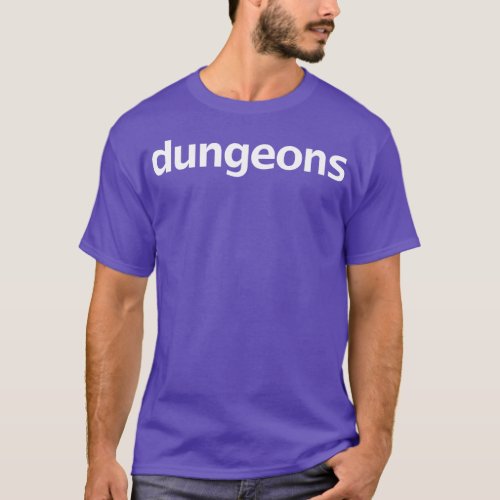 Dungeons Minimal Typography White Text T_Shirt