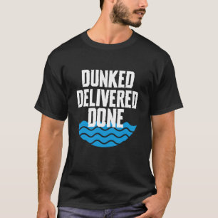 Dunked Delivered Done Baptism Christian T-Shirt