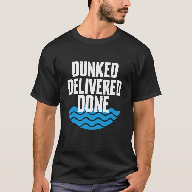 Dunked Delivered Done Baptism Christian T-Shirt (Front)