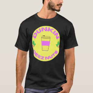 Dunkin Deez Nuts By Merch Denisisaev9rt T-Shirt
