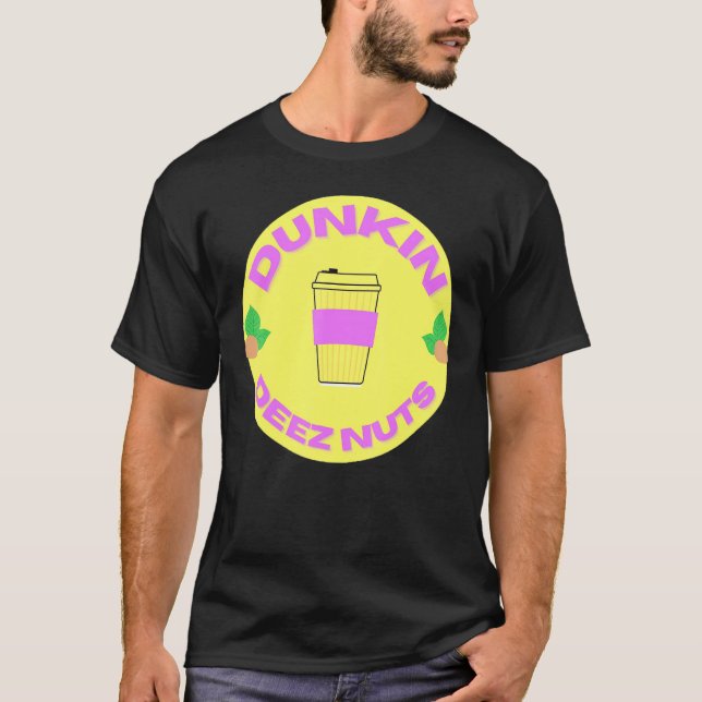 Dunkin Deez Nuts By Merch Denisisaev9rt T-Shirt (Front)