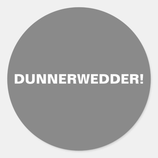 Dunnerwedder! Classic Round Sticker (Front)