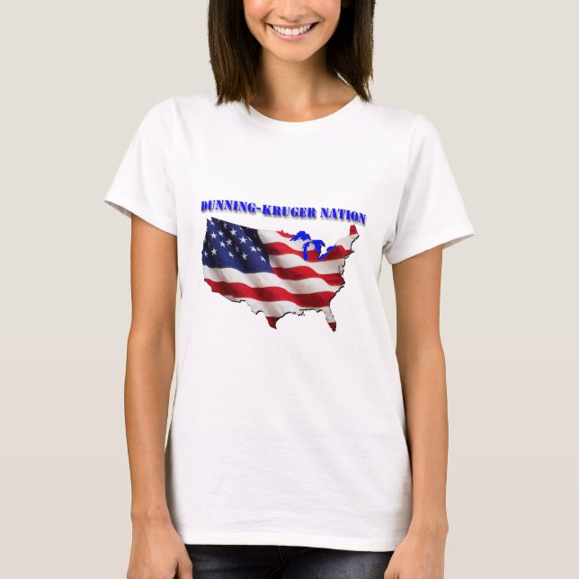 Dunning-Kruger Nation T-Shirt (Front)
