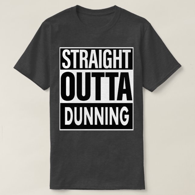 Dunning Name Straight Outta Dunning T-Shirt (Design Front)
