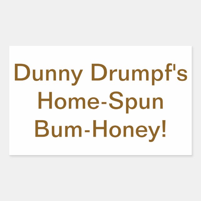 Dunny Drumpf's Bum-Honey Hankamer Artjunkhaus Yum! Rectangular Sticker (Front)