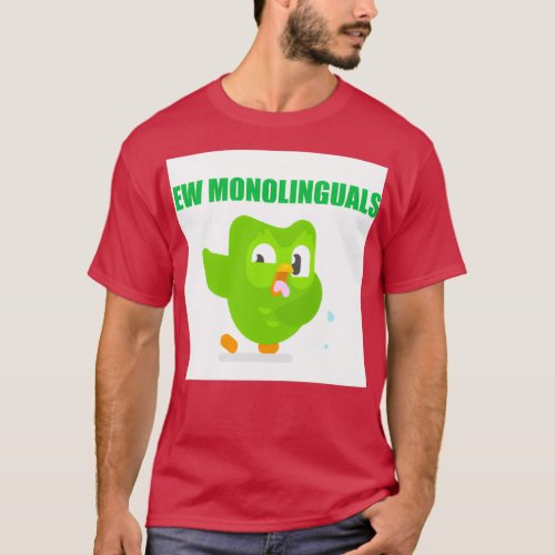 Duolingo Ew monolinguals T_Shirt