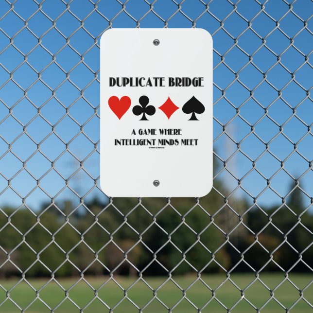 Duplicate Bridge A Game Where Intelligent Minds Metal Sign (In Situ(Fence))