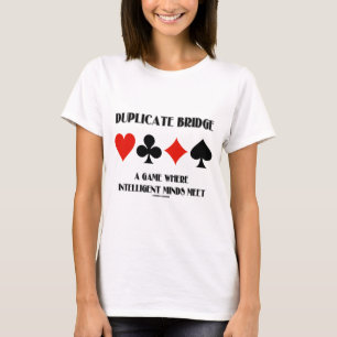 Duplicate Bridge A Game Where Intelligent Minds T-Shirt