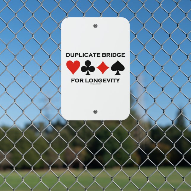 Duplicate Bridge For Longevity Four Card Suits Metal Sign (In Situ(Fence))