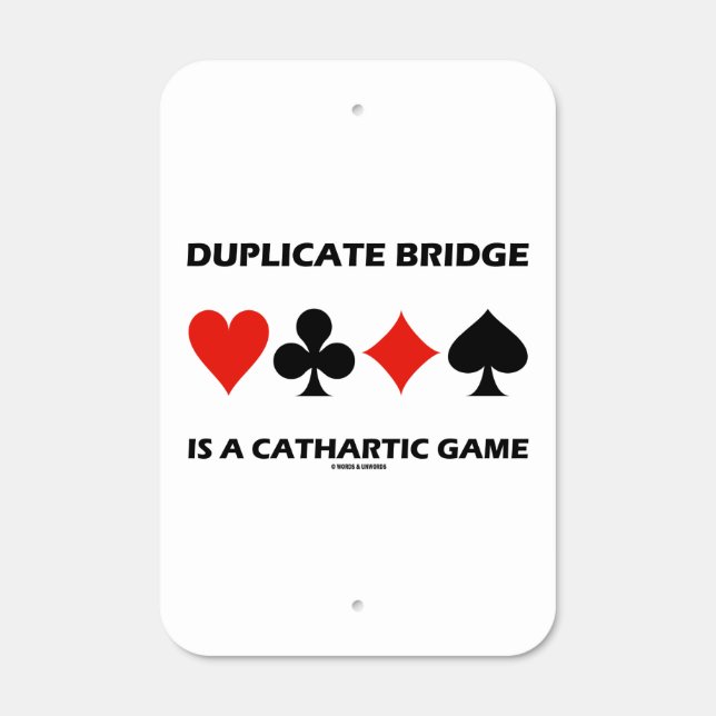 Duplicate Bridge Is A Cathartic Game Card Suits Metal Sign (Front)