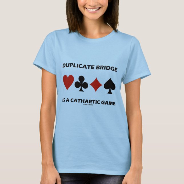 Duplicate Bridge Is A Cathartic Game (Card Suits) T-Shirt (Front)