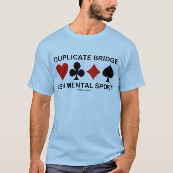 Duplicate Bridge Is A Mental Sport (Card Suits) T-Shirt