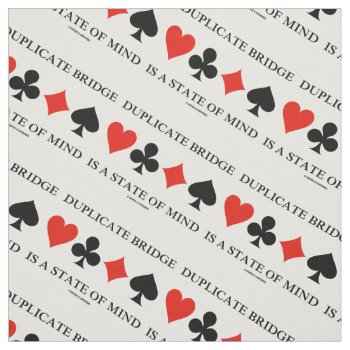 Duplicate Bridge Is A State Of Mind Card Suits Fabric by wordsunwords at Zazzle