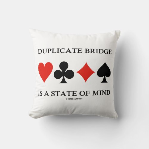 Duplicate Bridge Is A State Of Mind Card Suits Throw Pillow
