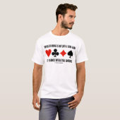 Duplicate Bridge Is Not Just A Card Game Endless T-Shirt (Front Full)