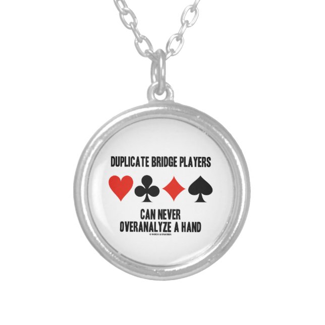 Duplicate Bridge Players Can Never Overanalyze Silver Plated Necklace (Front)