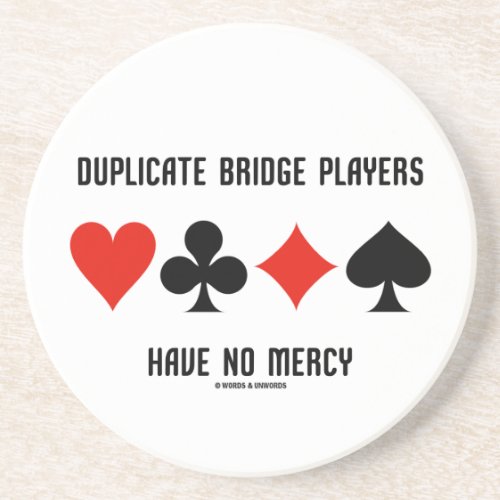 Duplicate Bridge Players Have No Mercy Card Suits Coaster