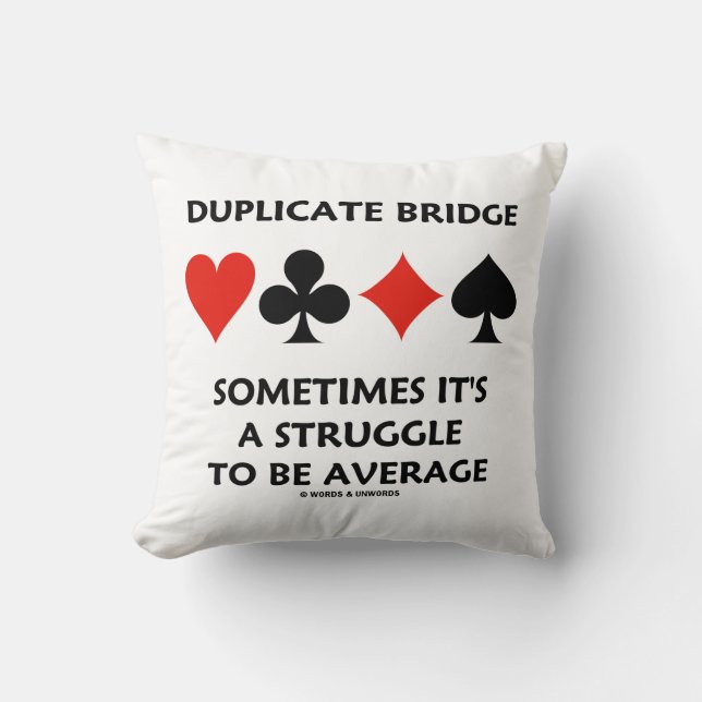 Duplicate Bridge Sometimes It's A Struggle Average Throw Pillow (Front)