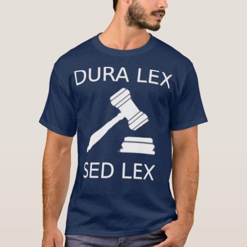 Dura Lex sed Lex T_Shirt