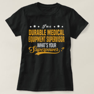 Durable Medical Equipment Supervisor T-Shirt