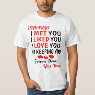 Durango I Met You Like You Love You T-Shirt