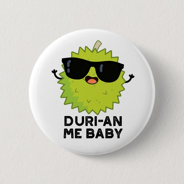 Duri-an Me Baby Funny Durian Fruit Pun  Button (Front)