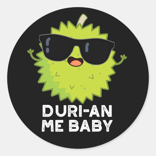 Duri-an Me Baby Funny Durian Fruit Pun Dark BG Classic Round Sticker (Front)