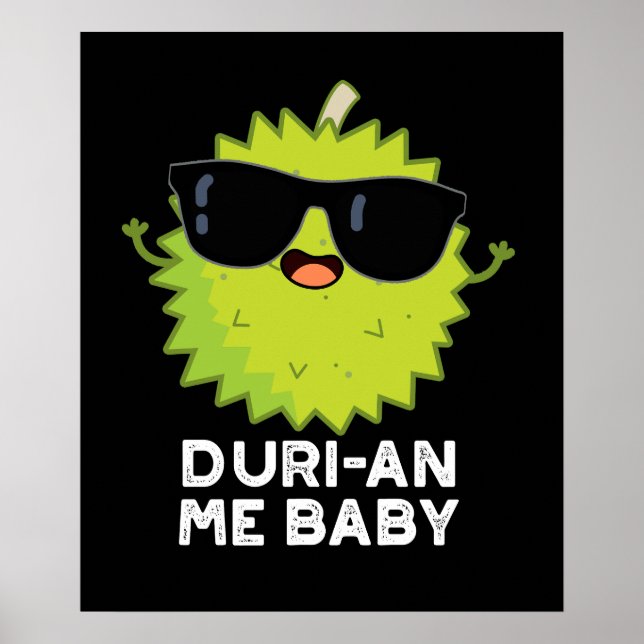 Duri-an Me Baby Funny Durian Fruit Pun Dark BG Poster (Front)