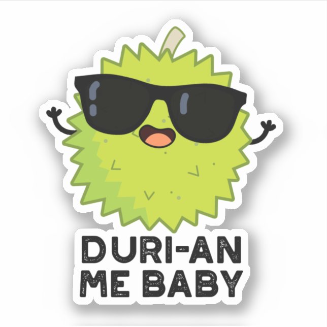 Duri-an Me Baby Funny Durian Fruit Pun  Sticker (Front)