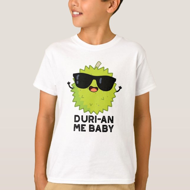 Duri-an Me Baby Funny Durian Fruit Pun  T-Shirt (Front)