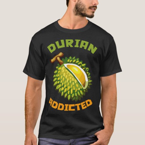 Durian Addicted 3 T_Shirt
