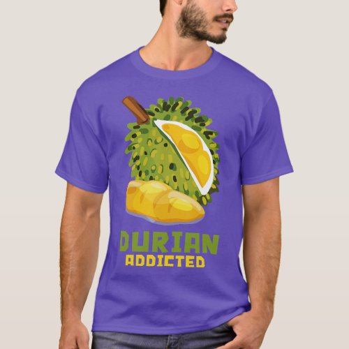 Durian Addicted 6 T_Shirt